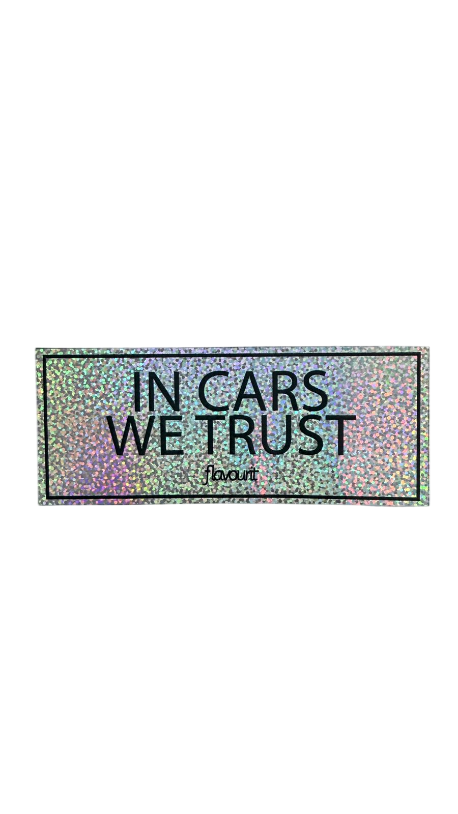 Sticker In Cars We Trust